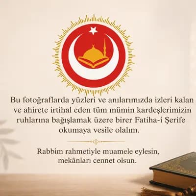 Ahirete irtihal eden kardeşlerimizin ruhlarına Fatiha